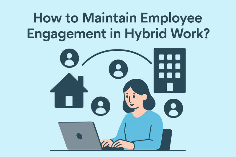 How to Maintain Employee Engagement in Hybrid Work